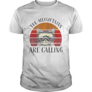 The Meowtains Are Calling Shirt